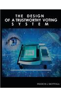 Design of a Trustworthy Voting System