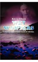 Wet Wonders: A Novel - and other Tales of the Sea