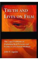Truth and Lives on Film: The Legal Problems of Depicting Real Persons and Events in a Fictional Medium