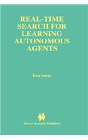 Real-Time Search for Learning Autonomous Agents