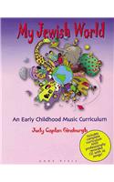 My Jewish World: An Early Childhool Music Curriculum [With CD]