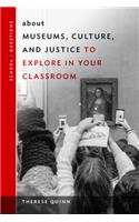 about Museums, Culture, and Justice to Explore in Your Classroom