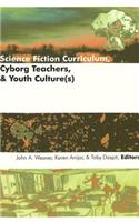 Science Fiction Curriculum, Cyborg Teachers, & Youth Culture(s)