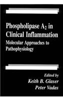 Phospholipase A2 in Clinical Inflammationmolecular Approaches to Pathophysiology