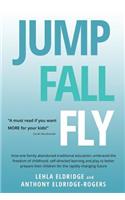 JUMP, FALL, FLY, from Schooling to Homeschooling to Unschooling