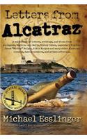 Letters from Alcatraz: A Collection of Letters, Interviews, and Views from James "Whitey" Bulger, Al Capone, Mickey Cohen, Machine Gun Kelly, and Prison Officials both in 