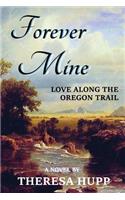 Forever Mine: Love Along the Oregon Trail