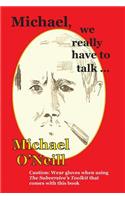 Michael, we really have to talk . . .