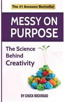 Messy on Purpose