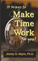 10 Ways to Make Time Work for You