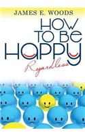 How to be happy regardless