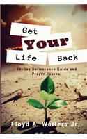 Get Your Life Back 90-Day Deliverance Guide and Prayer Journal