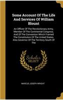 Some Account Of The Life And Services Of William Blount