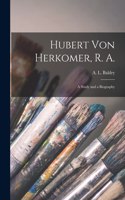 Hubert Von Herkomer, R. A.