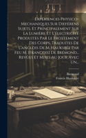 Expériences Physico-mechaniques Sur Différens Sujets, Et Principalement Sur La Lumière Et L'électricité Produites Par Le Frottement Des Corps. Traduites De L'anglois De M. Hauksbée Par Feu M. [françois] De Brémond... Revûes Et Mises Au Jour Avec Un