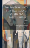 Fur Seals and Fur-Seal Islands of the North Pacific Ocean; Volume 2