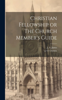 Christian Fellowship or The Church Member's Guide