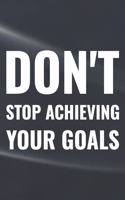 Don't Stop Achieving Your Goals