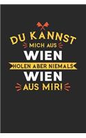 Du Kannst Mich Aus Wien Holen Aber Niemals Wien Aus Mir!: Notizbuch A5 gepunktet (dotgrid) 120 Seiten, Notizheft / Tagebuch / Reise Journal, perfektes Geschenk für alle dessen Heimatstadt Wien ist