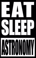 Eat Sleep Astronomy Cool Notebook for Astronomers, Blank Lined Journal