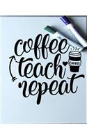 Coffee Teach Repeat