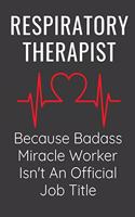 Respiratory Therapist Because Badass MIracle Worker Isn't An Official Job Title