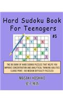 Hard Sudoku Book For Teenagers #5: The Big Book Of Hard Sudoku Puzzles That Helps You Improve Concentration And Analytical Thinking Abilities (Large Print, 100 Medium Difficulty Puzzl