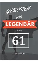 Geboren um LEGENDÄR zu sein 61 TAGEBUCH: A5 I Lustiges Geschenk zum 61 Geburtstag I kariert I 120 Seiten 6x9 Tagebuch I Reisetagebuch I Skizzenbuch I Geschenkidee