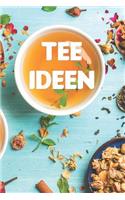 Tee Ideen: Notizbuch für alle Tee Liebhaber zum Sammeln von Rezepten für entspannte Nachmittage