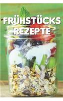 Frühstücks Rezepte: Notizbuch Für Alle Hobbyköchinnen Und Hobbyköche, Das Frühstück Lieben - Zum Sammeln Und Zusammentragen Von Frühstücksrezepten Und Brunch - Für Köch