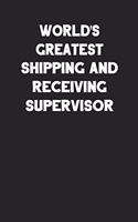 World's Greatest Shipping and Receiving Supervisor: Blank Lined Career Notebook Journal