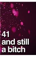 41 And Still A Bitch