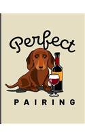Perfect Pairing: Composition Notebook Journal For Dachshund Moms & Dads Who Love To Drink Wine. Awesome for Owners Of Pet Doxies Can be used as a travel journal note