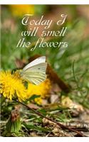 Today I will smell the flowers: 5 minute Gratefulness and Mindfulness Journal for Women (Butterfly)