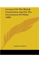 Lectures On The British Constitution And On The Government Of Malta (1883)