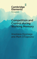 Competition and Control during Working Memory: (Elements in Perception)