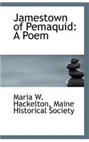 Jamestown of Pemaquid: A Poem