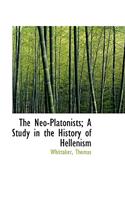 The Neo-Platonists; A Study in the History of Hellenism