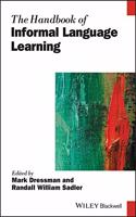 The Handbook of Informal Language Learning: (Blackwell Handbooks in Linguistics)