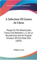 A Selection of Games at Chess: Played at the Westminster Chess Club Between L. C. de la Bourdonnais and an English Amateur of First Rate Skill (1835)