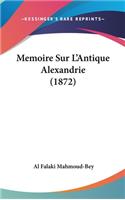 Memoire Sur L'Antique Alexandrie (1872)