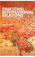 Sinicizing International Relations