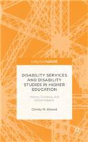 Disability Services and Disability Studies in Higher Education: History, Contexts, and Social Impacts