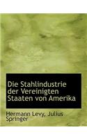 Die Stahlindustrie Der Vereinigten Staaten Von Amerika