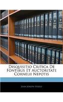 Disquisitio Critica de Fontibus Et Auctoritate Cornelii Nepotis