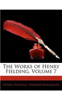 The Works of Henry Fielding, Volume 7: (English)