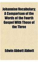 Johannine Vocabulary; A Comparison of the Words of the Fourth Gospel with Those of the Three