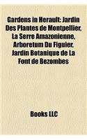 Gardens in Herault: Jardin Des Plantes de Montpellier, La Serre Amazonienne, Arboretum Du Figuier, Jardin Botanique de La Font de Bezombes(English)