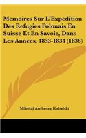 Memoires Sur L'Expedition Des Refugies Polonais En Suisse Et En Savoie, Dans Les Annees, 1833-1834 (1836)