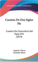 Cuentos de DOS Siglos Ha: Cuadros de Costumbres del Siglo XVII (1874)